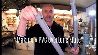 How To Make a DIY PVC Overtone Flute Homemade PVC Overtone Flute [upl. by Oikim]