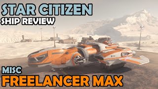 MISC Freelancer MAX Review  Star Citizen 312 Gameplay [upl. by Abas]