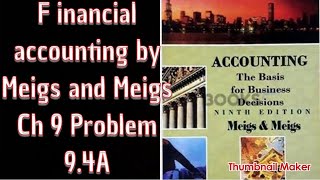 003 Problem 94A Solved Financial Accounting Meigs and Meigs 15th Edition Chapter 9 Plant Assets [upl. by Bunns733]