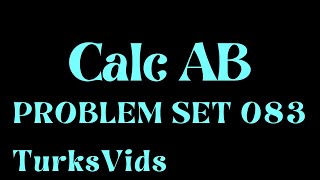 AP Calc Problem Set of the Day 083 [upl. by Aristotle742]