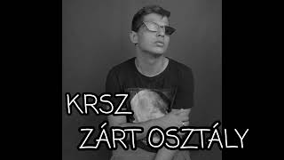 KRSZ  ZÁRT OSZTÁLY OFFICIAL MUSIC VIDEO [upl. by Goeselt]