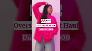 MYNTRA Oversized Shirt Haul myntraoversizedshirt oversizedshirt oversizedfashion myntra [upl. by Iila]