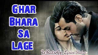 Ghar Bhara Sa Lage Lyrics  New Song WhatsApp Status [upl. by Gnap296]