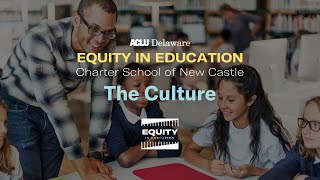 Charter School of New Castle Equity in Education The Culture [upl. by Concettina]