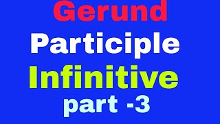 Gerund Participle Infinitive part 3 [upl. by Ymorej]