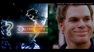 Dexter Morgan vs Walter White from Breaking Bad  Who wins [upl. by Kleeman]