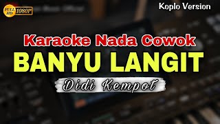 BANYU LANGIT  DIDI KEMPOT  KARAOKE LIRIK DANGDUT KOPLO  NADA COWOK [upl. by Icyaj]