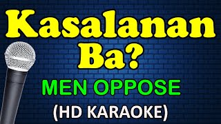 KASALANAN BA  Men Oppose HD Karaoke [upl. by Haya]