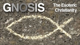 GNOSIS  The Esoteric Christianity [upl. by Marcus]