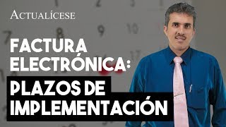 Plazos de implementación de la factura electrónica [upl. by Alakim54]