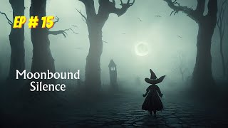 Moonbound Silence Episode  15 [upl. by Tosch]