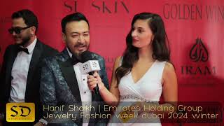 interview with Hanif Shaikh  jewelery Fashion week Dubai 2024 winter [upl. by Stoneman263]