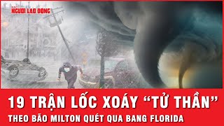 Khoảnh khắc kinh hoàng bão Milton đổ bộ 19 trận lốc xoáy “tử thần” quét qua bang Florida  Thời sự [upl. by Azilem235]