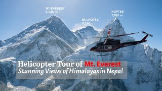 Mt Everest Overview 4K Helicopter Tour 14peaks Gokyo Lhotse Nuptse Ama Dablam [upl. by Fachini454]