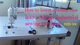 How to insert a bobbin case into a singer industrial sewing machine 191D30C [upl. by Brunn]