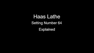 Haas Lathe  To Probe or Not to Probe Setting 64 Explained [upl. by Colpin]