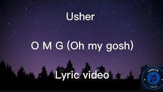 Usher  Omg Oh my gosh lyric video [upl. by Enilesor]