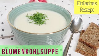 Es ist Suppenzeit  CREMIGE BLUMENKOHLSUPPE  Einfaches Rezept  Melodie [upl. by Engenia]