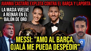 💥 JUANMA CASTAÑO EXPLOTA Y DICE QUE LAPORTA ODIA A COPE  MESSI quotAMO AL BARÇA Y QUIERO DESPEDIRMEquot [upl. by Enail556]