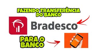 COMO FAZER TRANSFERÊNCIA DO BRADESCO PARA BANCO INTER [upl. by Lenzi]