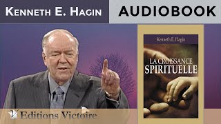 La Croissance Spirituelle  Kenneth E Hagin  Version Intégrale  AUDIOBOOK [upl. by Nielsen]