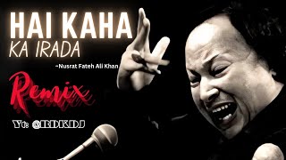 HAI KAHAN KA IRADA REMIX  NUSRAT FATEH ALI KHAN  VIBRONO REMIX  NFAK MIX  2024 [upl. by Cymbre]