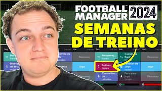 SEMANAS de TREINO prontas pro Football Manager 2024 [upl. by Zebada]