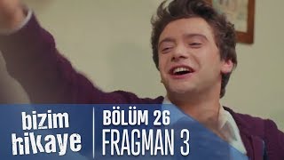 Bizim Hikaye 26 Bölüm 3 Fragman [upl. by Ehman]