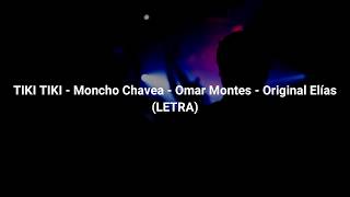 LETRA TIKI TIKI  Moncho Chavea  Omar Montes  Original Elías [upl. by Jansen]