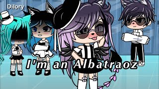 Im an Albatraoz GACHA LIFE [upl. by Seward]