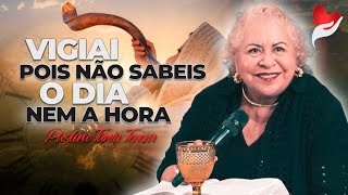 VIGIAI POIS NÃO SABEIS O DIA E NEM A HORA  PASTORÂ TANIA TEREZA [upl. by Eidod]