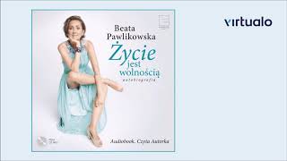 Beata Pawlikowska quotAutobiografia Życie jest wolnościąquot audiobook Czyta Beata Pawlikowska [upl. by Nonregla381]