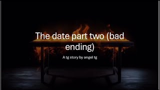 The date part two bad ending a tgtf caption [upl. by Ingar]