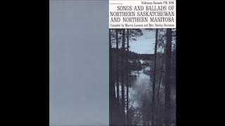 Songs and Ballads of Northern Saskatchewan and Northern [upl. by Ilojne]