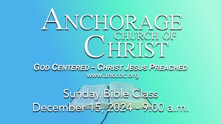 Anchorage Church of Christ  Sunday Bible Class  December 15 2024  9 am [upl. by Jacobs]