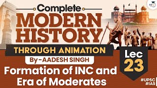 Formation of INC and Era of Moderates  Lec 23  Complete Modern History Through Animation  UPSC [upl. by Hilda]