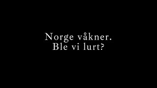 Norge våkner Ble vi lurt [upl. by Orsola]