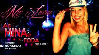 Mc Loira  As Mina e Foda  Dj Dodo SP [upl. by Aneeras888]