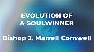 Bishop J Marrell Cornwell  Evolution of A Soulwinner [upl. by Nwahsuq411]