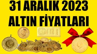 31 ARALIK 2023  ALTIN FİYATLARI TÜM ÇEŞİTLER  GRAM ÇEYREK YARIM TAM BİLEZİK ATA REŞAT ONS [upl. by Lepine]