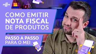 Como EMITIR NOTA FISCAL MEI de PRODUTOS ðŸ“‘ PASSO A PASSO SIMPLES pra EMITIR NOTA da VENDA de PRODUTOS [upl. by Leuqcar55]