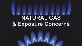 Natural Gas amp Exposure Concerns [upl. by Javed]