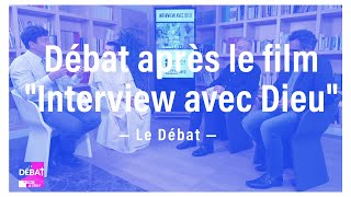 quotInterview avec Dieuquot  Le débat [upl. by Ecnarrat]