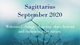 SAGITTARIUS SEPTEMBER 2020  Welcomed change Leaving chaos behind and embracing the future [upl. by Assilanna]