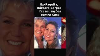 Ex Paquita Bárbara Borges faz acusações contra Xuxa noticias noticiasfamosos [upl. by Ygiaf]