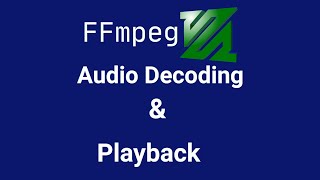 FFmpeg Audio Decoding And Playback Tutorial [upl. by Nnyloj62]