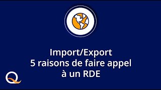 Import  Export  5 raisons de faire appel à un RDE pour vos opérations douanières [upl. by Haiel43]