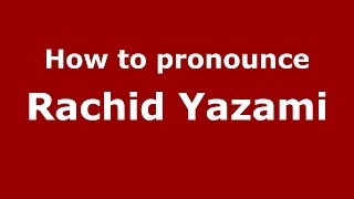 How to pronounce Rachid Yazami ArabicMorocco  PronounceNamescom [upl. by Fechter821]