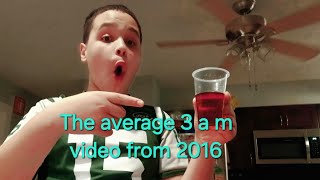 The Average 3 a m video from 2016 [upl. by Alo]