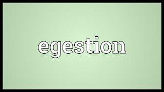 Egestion Meaning [upl. by Aikaj833]